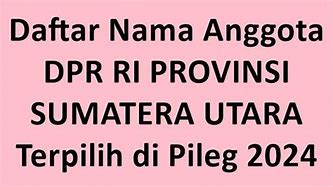 Anggota Dpr Ri Sumut 2 Terpilih 2024